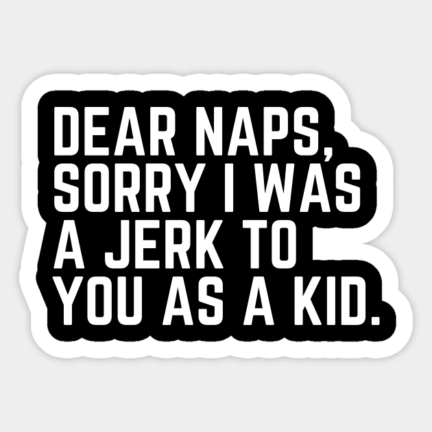 Dear Naps, Sorry I Was a Jerk to You as a Kid - Do Not Disturb I Need a Nap Lover Lazy Sleep Lover Nap Quote Sleep Lover Gift I Need Sleep Wake Up Sticker by ballhard